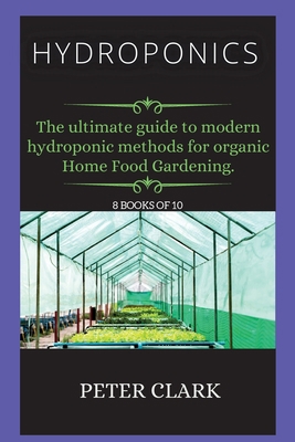 Hydroponics: The ultimate guide to modern hydro... 1802268618 Book Cover