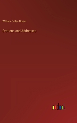 Orations and Addresses 3385201632 Book Cover