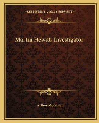 Martin Hewitt, Investigator 1162672943 Book Cover