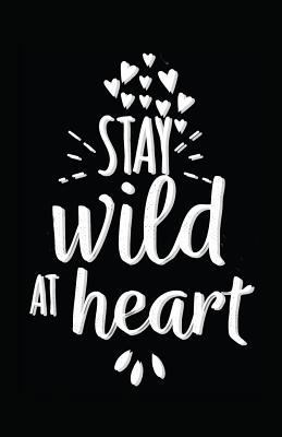 Stay Wild at Heart 1717866026 Book Cover