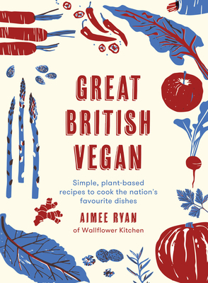 Great British Vegan: Simple, Plant-Based Recipe... 0711248990 Book Cover