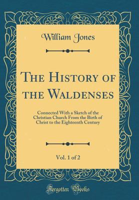 The History of the Waldenses, Vol. 1 of 2: Conn... 0266663893 Book Cover