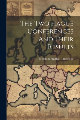 The Two Hague Conferences And Their Results 1022346261 Book Cover