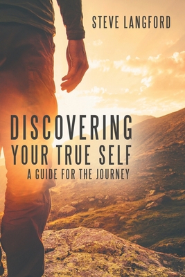 Discovering Your True Self: A Guide for the Jou... 1973692414 Book Cover