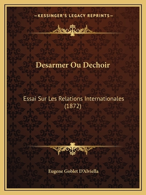 Desarmer Ou Dechoir: Essai Sur Les Relations In... [French] 1166746348 Book Cover