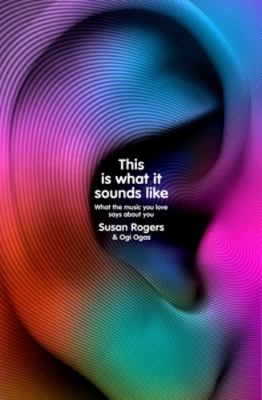This Is What It Sounds Like: What the Music You... 1847926568 Book Cover