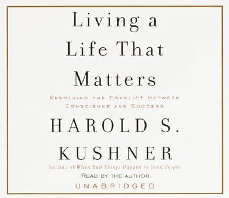 Living a Life That Matters: Resolving the Confl... 0375419845 Book Cover