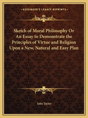 Sketch of Moral Philosophy Or An Essay to Demon... 1162617098 Book Cover