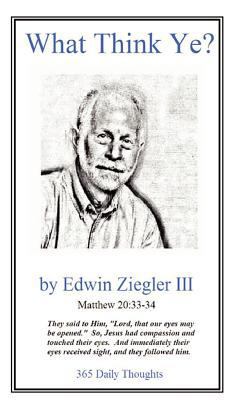 What Think Ye? 1430327502 Book Cover