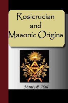 Rosicrucian And Masonic Origins 1595479341 Book Cover