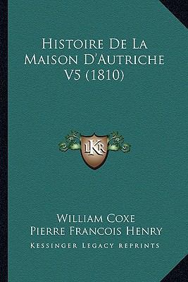 Histoire De La Maison D'Autriche V5 (1810) [French] 116772433X Book Cover