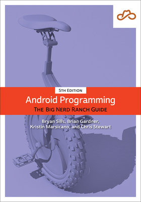 Android Programming: The Big Nerd Ranch Guide 0137645546 Book Cover