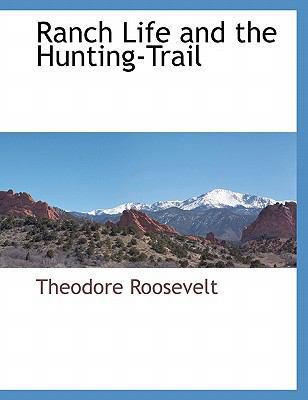 Ranch Life and the Hunting-Trail 111787463X Book Cover