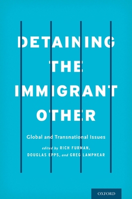 Detaining the Immigrant Other: Global and Trans... 0190222573 Book Cover