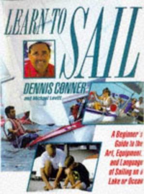 Learn to Sail : A Beginner's Guide to the Art, ... 1861051859 Book Cover