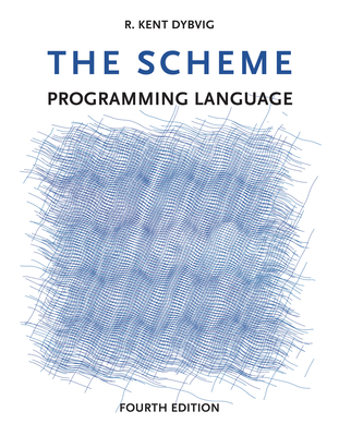 The Scheme Programming Language, fourth edition 026251298X Book Cover