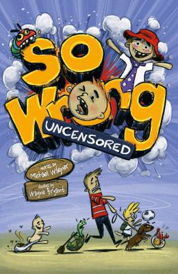 So Wrong: Uncensored 0994251750 Book Cover