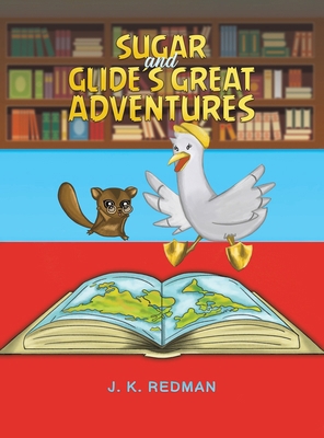 Sugar and Glide's Great Adventures 1528917545 Book Cover