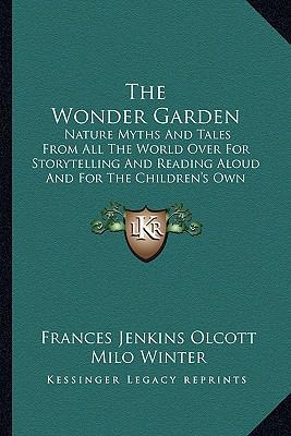 The Wonder Garden: Nature Myths And Tales From ... 1163990574 Book Cover