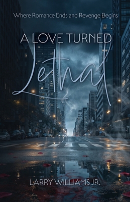 A Love Turned Lethal, Where Romance Ends and Re... B0H1SFR4BQ Book Cover