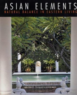 Asian Elements: Natural Balance in Eastern Living 1840912219 Book Cover