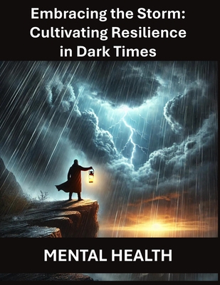 Embracing the Storm: Cultivating Resilience in ... B0DVRHBGK5 Book Cover
