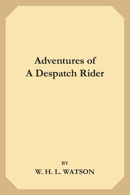 Adventures of a Despatch Rider 1696558530 Book Cover