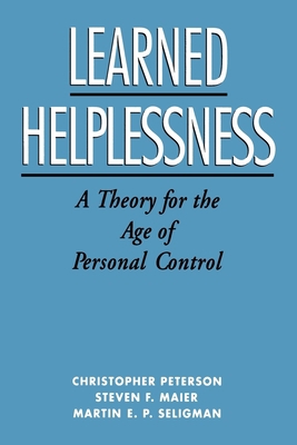 Learned Helplessness: A Theory for the Age of P... 0195044673 Book Cover