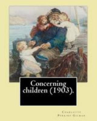 Concerning children (1903). By: Charlotte Perki... 1977591396 Book Cover