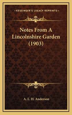Notes From A Lincolnshire Garden (1903) 1169069487 Book Cover