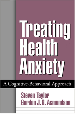 Treating Health Anxiety: A Cognitive-Behavioral... 1572309989 Book Cover