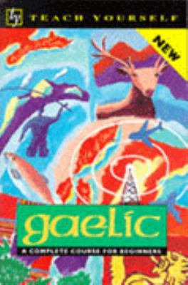 Gaelic: A Complete Course for Beginners 0340559233 Book Cover