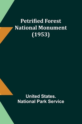 Petrified Forest National Monument (1953) 9357725067 Book Cover