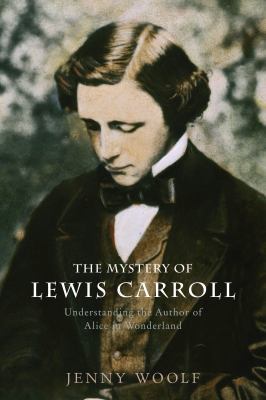 The Mystery of Lewis Carroll: Understanding the... 1906598681 Book Cover