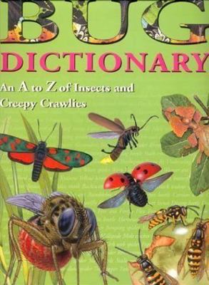 Bug Dictionary An A to Z of Insects and Creepy ... 0439368596 Book Cover