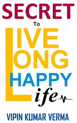 Secret to Live Long Happy Life            Book Cover