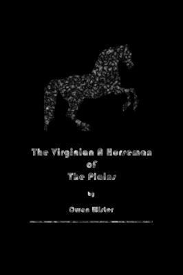 The Virginian, A Horseman Of The Plains 1636001416 Book Cover