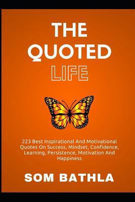 The Quoted Life: 223 Best Inspirational and Mot... 1973869136 Book Cover