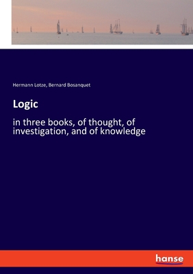 Logic: in three books, of thought, of investiga... 3337881289 Book Cover