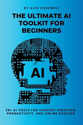 The Ultimate AI Toolkit for Beginners: 25+ AI T... B0F253W27D Book Cover