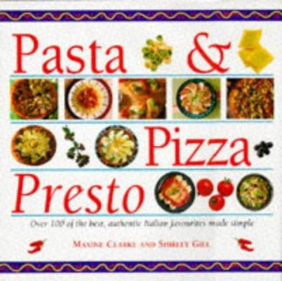 Pasta & Pizza Presto: Over 100 of the Best, Aut... 1859672795 Book Cover