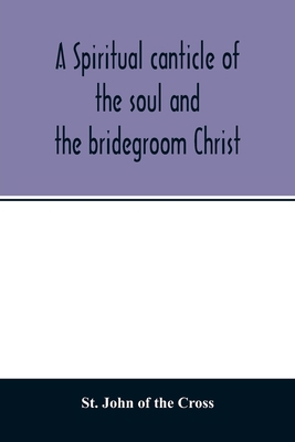 A spiritual canticle of the soul and the brideg... 9354014291 Book Cover