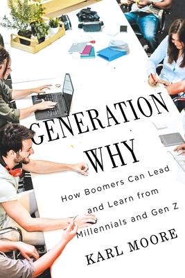Generation Why: How Boomers Can Lead and Learn ... 0228016878 Book Cover