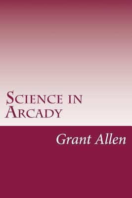 Science in Arcady 1500481289 Book Cover