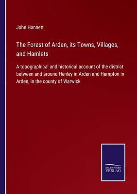 The Forest of Arden, its Towns, Villages, and H... 3375003706 Book Cover