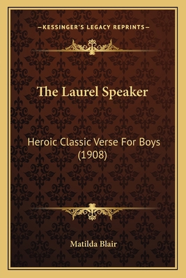 The Laurel Speaker: Heroic Classic Verse For Bo... 1167204204 Book Cover