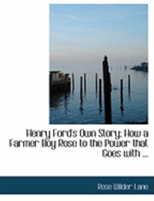 Henry Ford's Own Story; How a Farmer Boy Rose t... [Large Print] 055468604X Book Cover