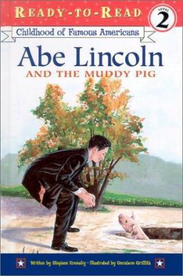 Abe Lincoln and the Muddy Pig: Childhood of Fam... 0689841124 Book Cover