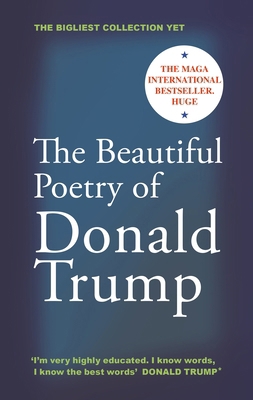 The Beautiful Poetry of Donald Trump 1837262667 Book Cover