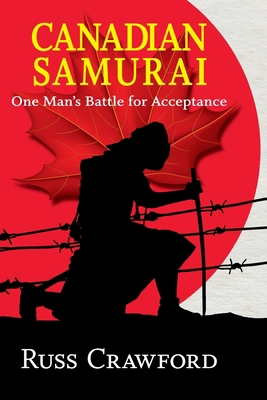 Canadian Samurai: One Man's Battle for Acceptance 1999280504 Book Cover